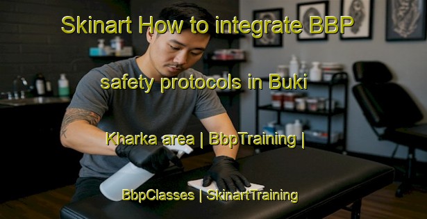 Skinart How to integrate BBP safety protocols in Buki Kharka area | BbpTraining | BbpClasses | SkinartTraining-Nepal